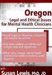 Oregon Legal and Ethical Issues for Mental Health Clinicians