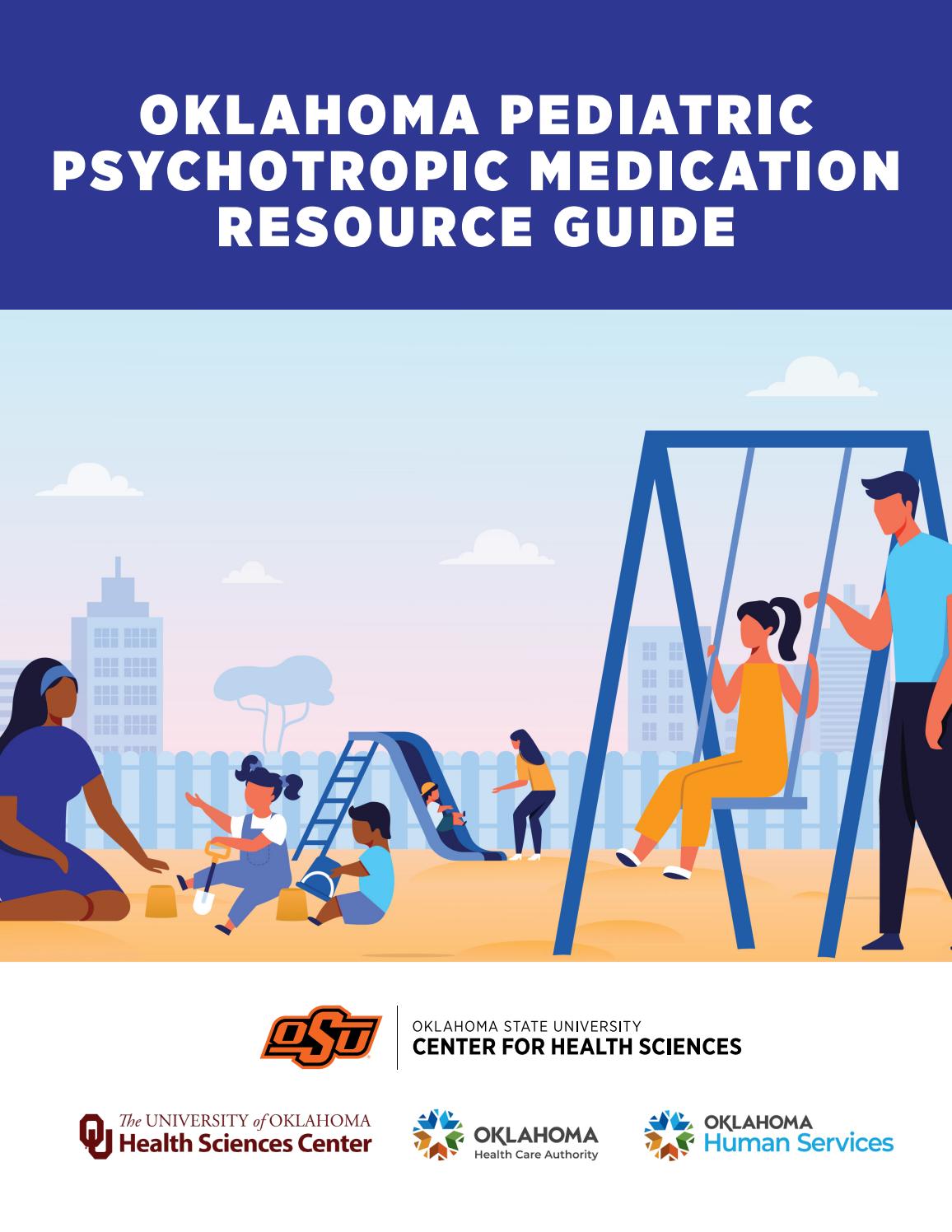 Pediatric Psychotropic Medication Guidelines Oklahoma's Expert Consensus of Best Practice of Psychiatric Care of Oklahoma's Youth