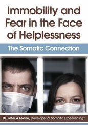 Peter Levine - Immobility and Fear in the Face of Helplessness The Somatic Connection