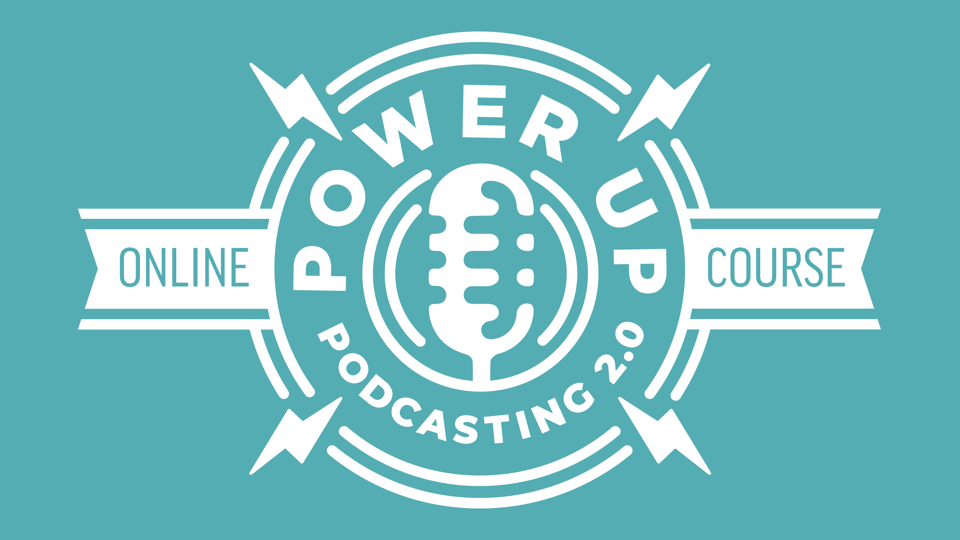 Power-up Podcasting