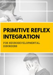 Primitive Reflex Integration for Neurodevelopmental Disorders