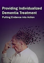 Providing Individualized Dementia Treatment Putting Evidence into Action