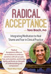 Radical Acceptance with Tara Brach, Ph.D.