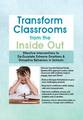 Sartori - Transform Classrooms from the Inside Out Effective Interventions to De-Escalate Extreme Emotions & Disruptive Behaviors in Schools