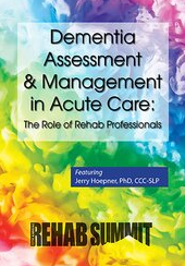 Jerry Hoepner – Dementia Assessment & Management in Acute Care: The Role of Rehab Professionals