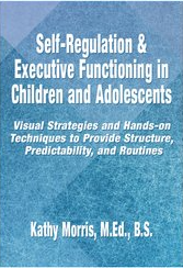 Self-Regulation & Executive Functioning in Children and Adolescents Visual Strategies and Hands-on Techniques to Provide Structure, Predictability, and Routines