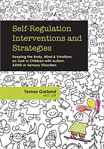 Self-Regulation Strategies for Children Keeping the Body, Mind & Emotions on Task in Children with Autism, ADHD or Sensory Disorders