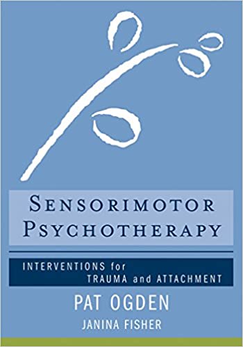 Sensorimotor Psychotherapy Interventions for Trauma and Attachment