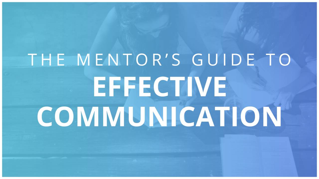 THE MENTOR'S GUIDE TO EFFECTIVE COMMUNICATION