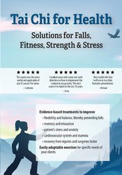 Tai Chi for Health Solutions for Falls, Fitness, Strength & Stress