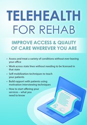 Telehealth for Rehab Improve Access & Quality of Care Wherever You Are