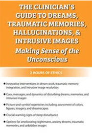 The Clinician’s Guide to Dreams, Traumatic Memories, Hallucinations, and Intrusive Images Making Sense of the Unconscious