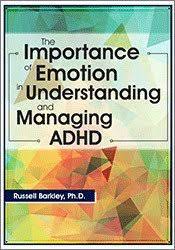 The Importance of Emotion in Understanding and Managing ADHD