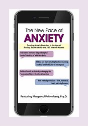 The New Face of Anxiety Treating Anxiety Disorders in the Age of Texting, Social Media and 24 7 Internet Access