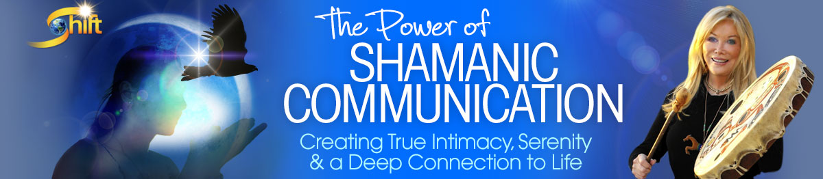 The Power of Shamanic Communication