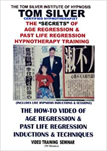 The Secrets of Age Regression & Past Life Regression By Tom Silver