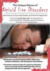 The Unique Nature of Opioid Use Disorders Neuroscience, Co-Occurring Disorders, and Treatment Approaches