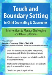 Touch and Boundary Setting in Child Counseling & Classrooms Interventions to Manage Challenging and Ethical Dilemmas