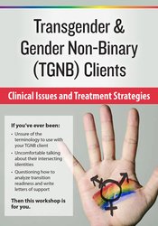 Transgender & Gender Non-Binary (TGNB) Clients Clinical Issues and Treatment Strategies