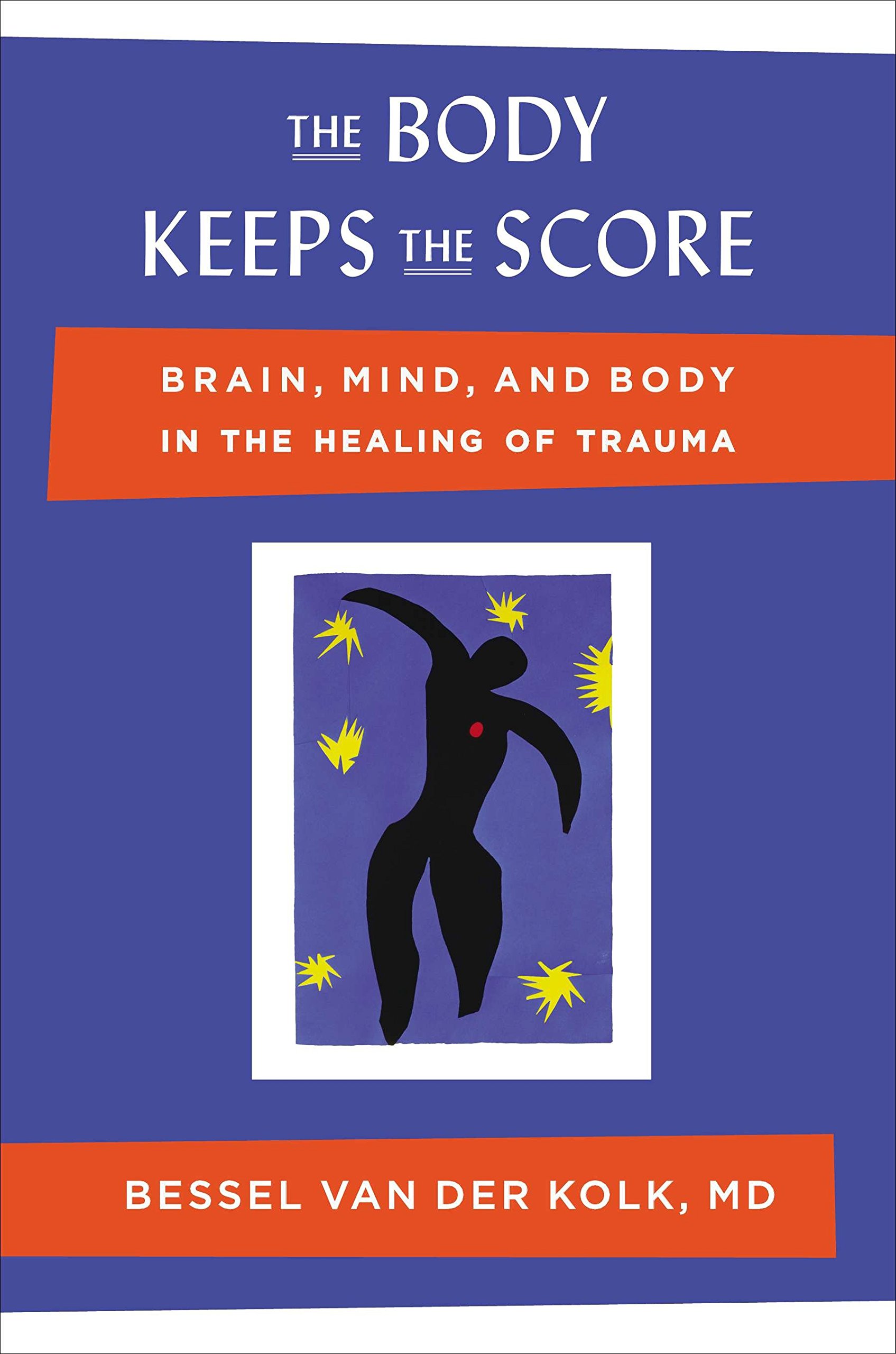 Trauma Defined Bessel van der Kolk on The Body Keeps the Score