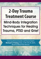 Trauma Treatment Course Mind-Body Integration Techniques for Healing Trauma, PTSD and Grief