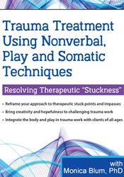 Trauma Treatment Using Nonverbal, Play and Somatic Techniques Resolving Therapeutic Stuckness