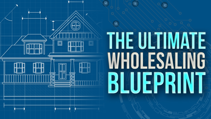 Ultimate Wholesaling Blueprint