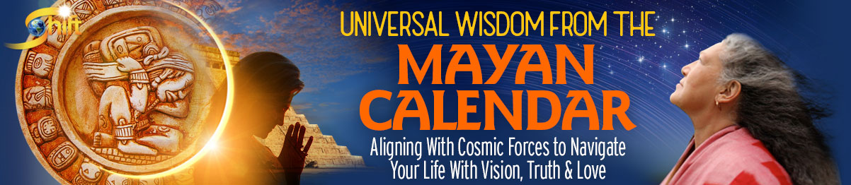 Universal Wisdom From the Mayan Calendar