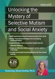 Unlocking the Mystery of Selective Mutism and Social Anxiety