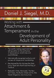 Working with Attachment and Temperament in the Development of Adult Personality with Daniel J. Siegel, M.D.