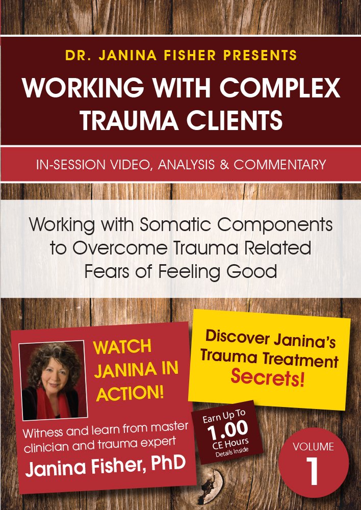 Working with Somatic Components to Overcome Trauma Related Fears of Feeling Good