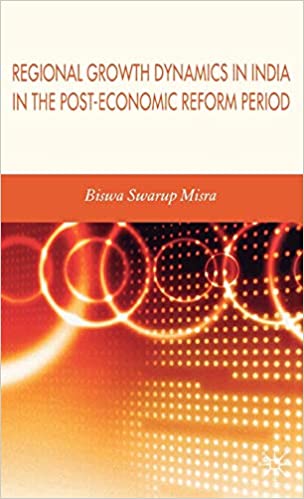 Biswa Swarup Misra – Regional Growth Dynamics in India