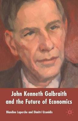 Blandine Laperche - John Kenneth Galbraith & The Future of Economics