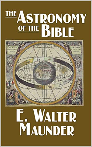 E.Walter Maunder - The Astronomy of the Bible