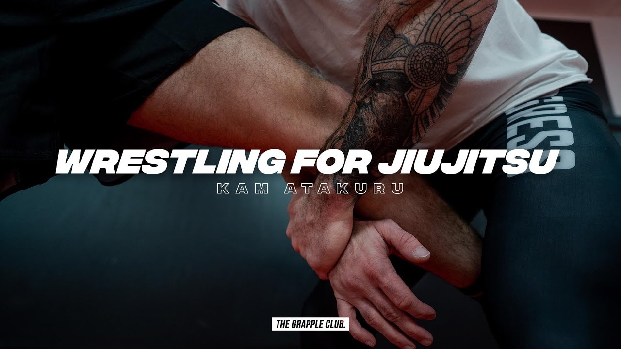 Kam Atakuru - Wrestling For JiuJitsu - Take Your Wrestling to the Next Level