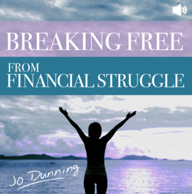 Jo Dunning – Breaking Free From Financial Struggle