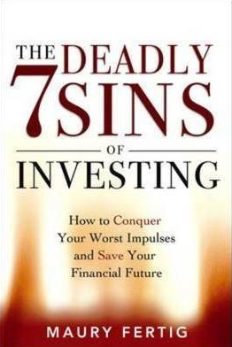 Maury Fertig – The Deadly 7 Sins of Investing