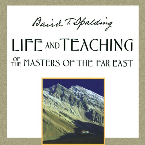 Baird T. Spalding - Life And Teaching Of The Masters Of The Far East