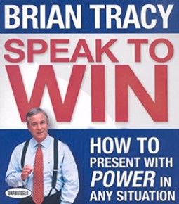 Brian Tracy - Speak to Win How To Present With Power In Any Situation