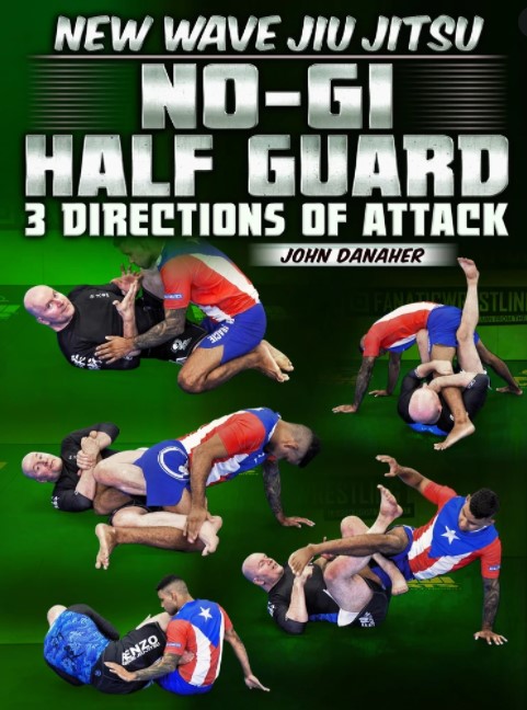 New Wave Jiu Jitsu No Gi Half Guard - 3 Directions of Attack by John Danaher