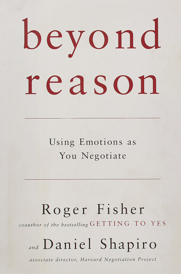 Roger Fisher – Beyond Reason: Using Emotions as You Negotiate