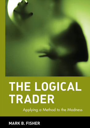 Mark Fisher – The Logical Trader. Applying a Method to the Madness